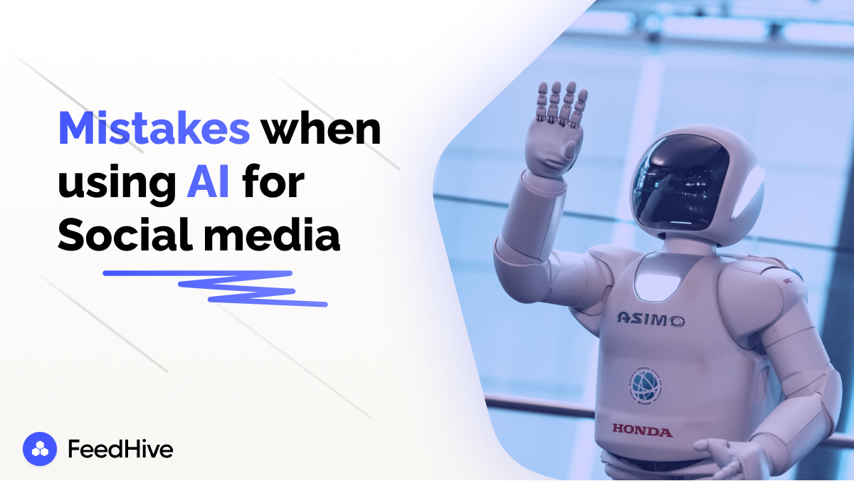 Mistakes People Make When Using AI For Social Media FeedHive Blog